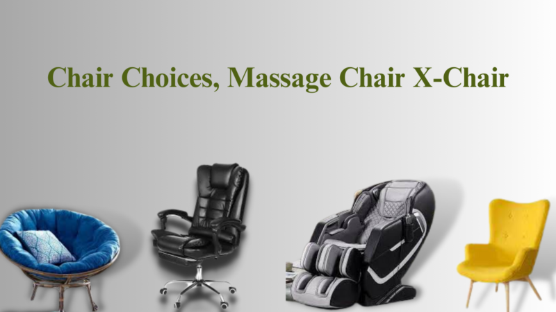 Chair Choices: Massage chair, X-chair