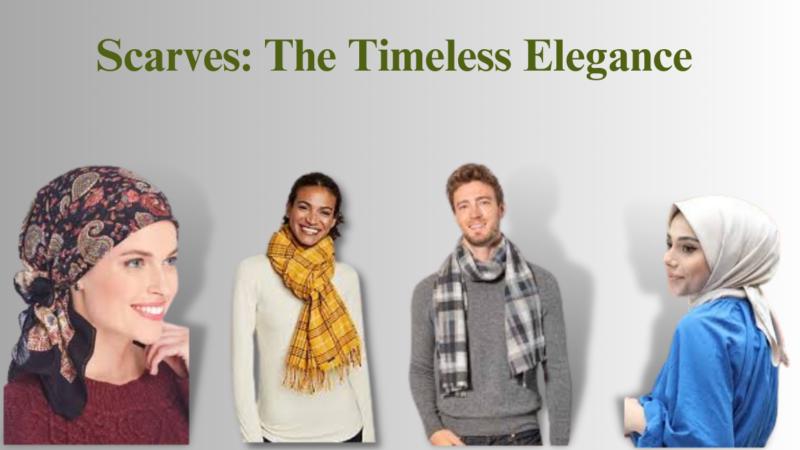 Scarves: The timeless Elegance