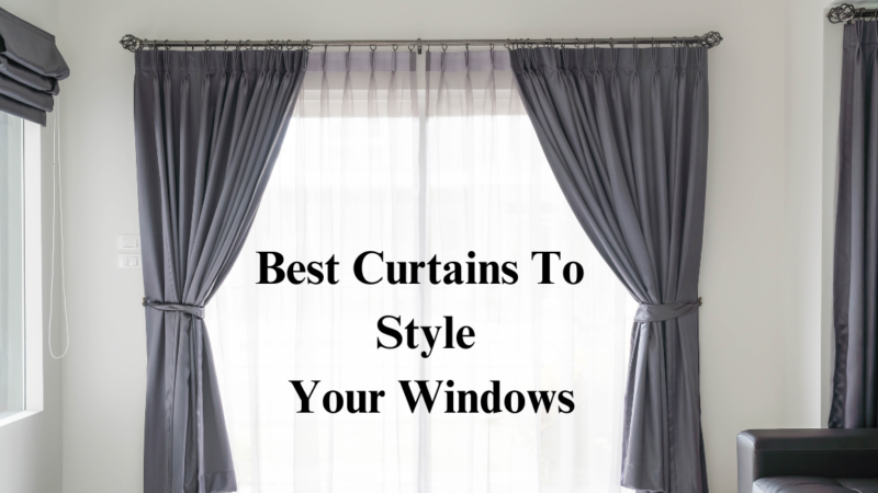 Best Curtains To Style Your Windows