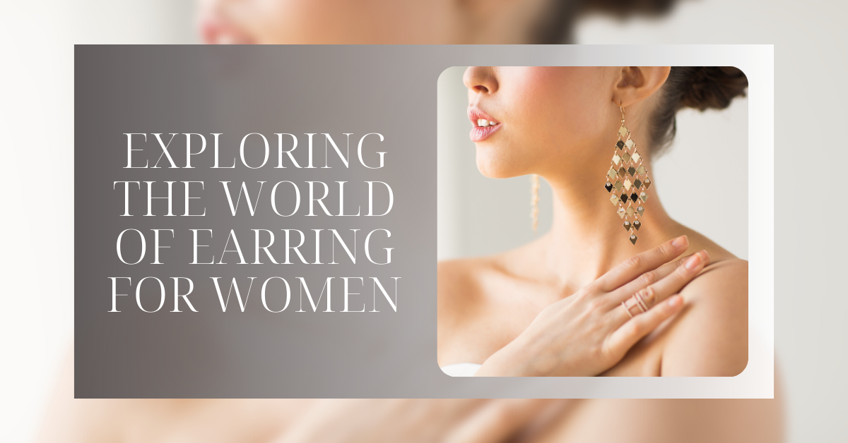 Exploring the World of Earring for Women